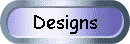 Designs